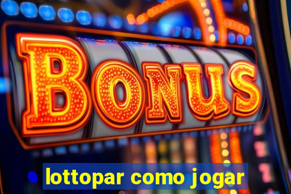 lottopar como jogar